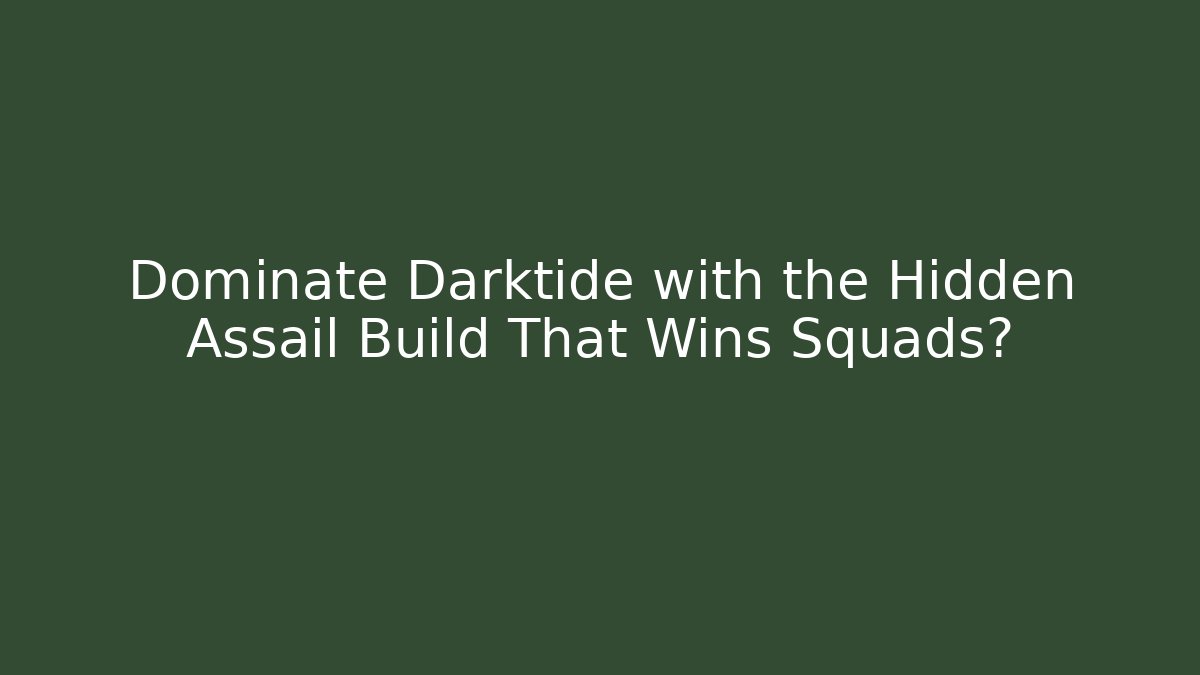 Dominate Darktide with the Hidden Assail Build That Wins Squads?