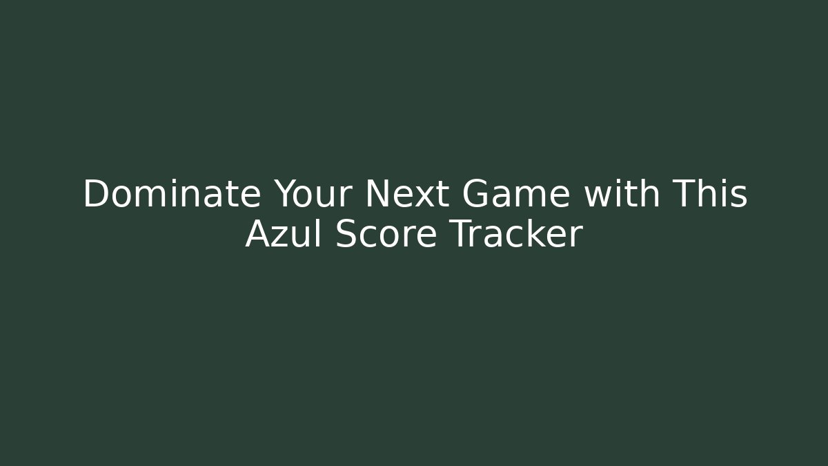 Dominate Your Next Game with This Azul Score Tracker