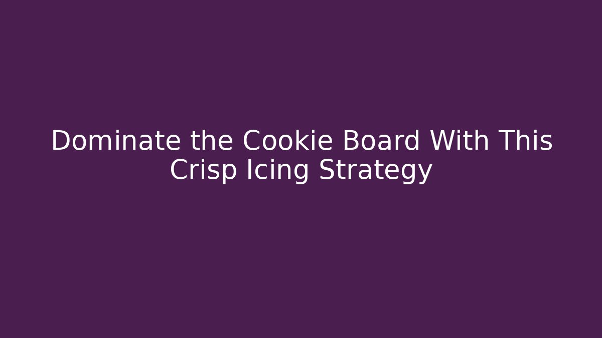 Dominate the Cookie Board With This Crisp Icing Strategy