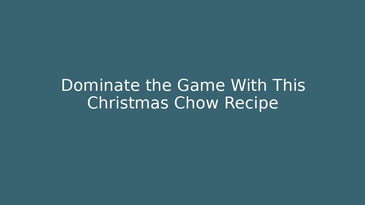 Dominate the Game With This Christmas Chow Recipe