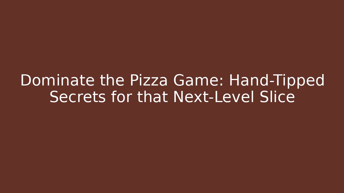 Dominate the Pizza Game: Hand-Tipped Secrets for that Next-Level Slice