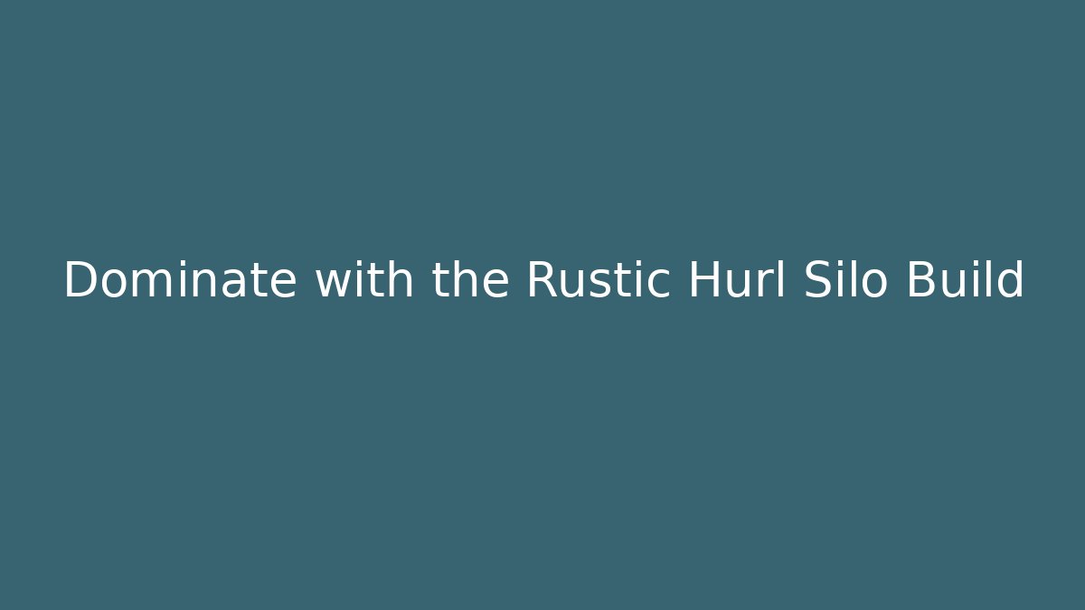 Dominate with the Rustic Hurl Silo Build - Critter Realm