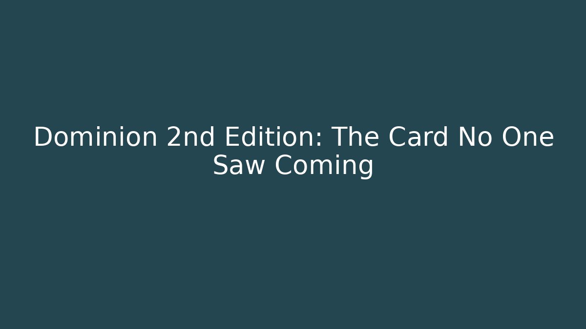 Dominion 2nd Edition: The Card No One Saw Coming - Critter Realm