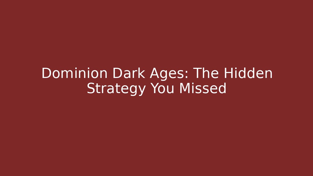 Dominion Dark Ages: The Hidden Strategy You Missed