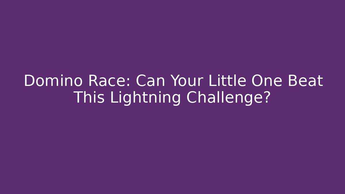 Domino Race: Can Your Little One Beat This Lightning Challenge?