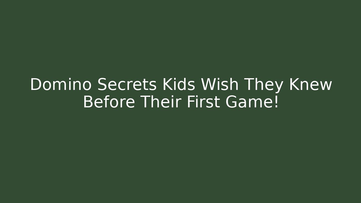 Domino Secrets Kids Wish They Knew Before Their First Game!