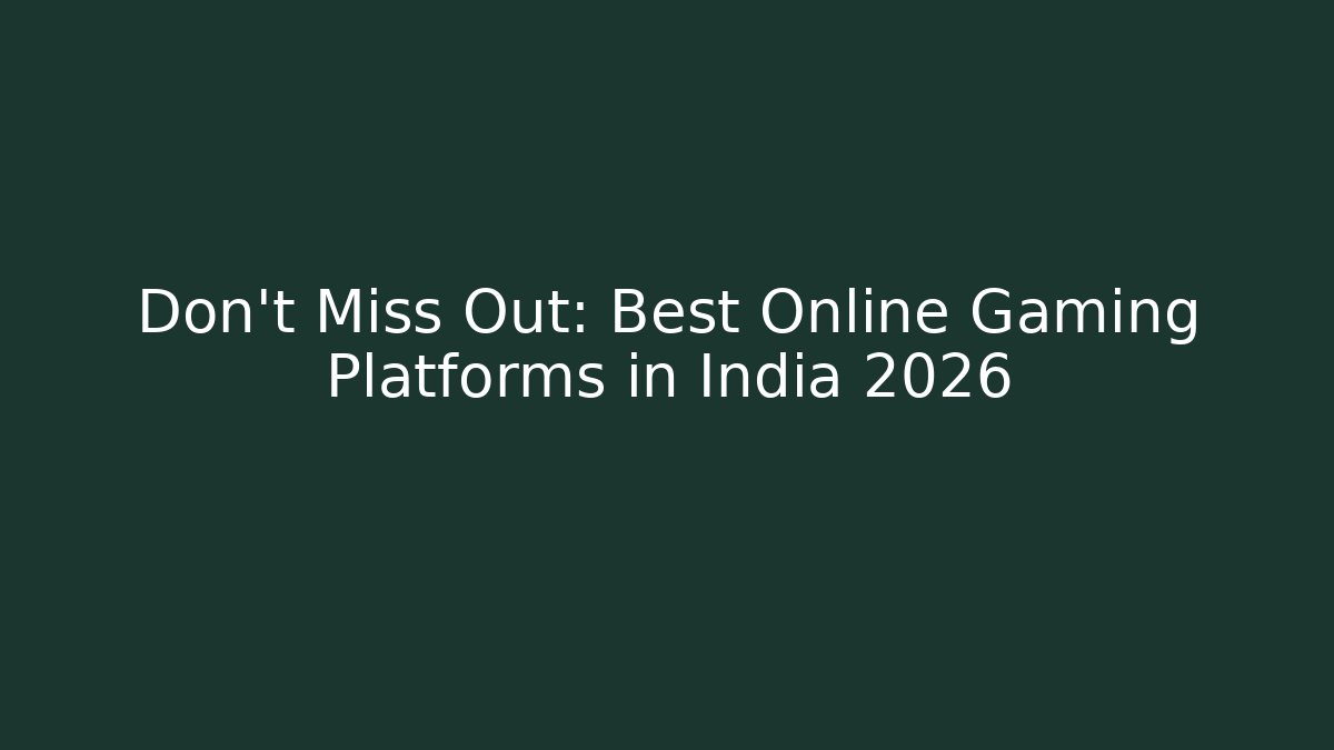 Don't Miss Out: Best Online Gaming Platforms in India 2026