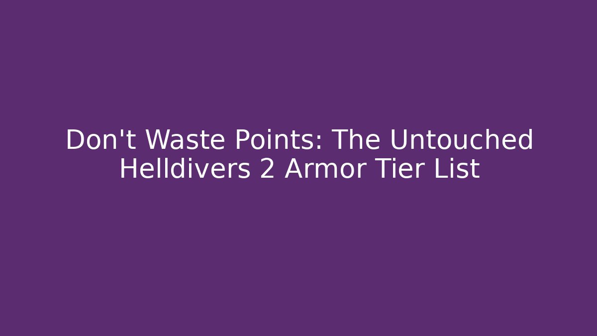 Don't Waste Points: The Untouched Helldivers 2 Armor Tier List - Critter Realm