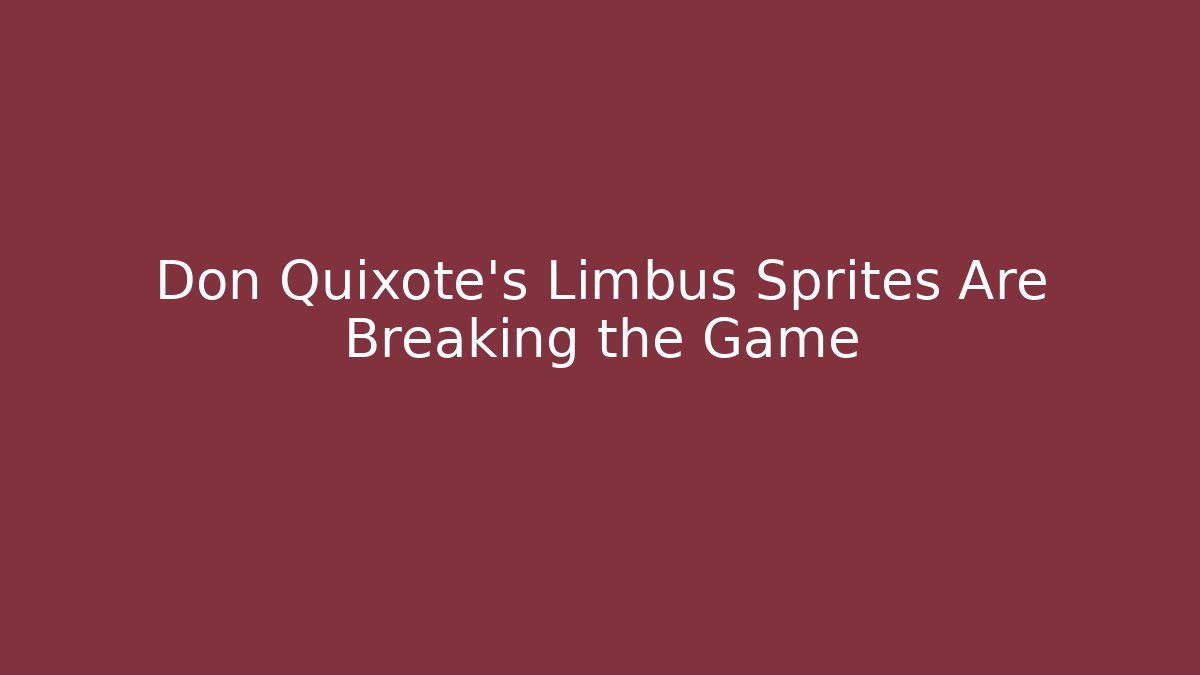 Don Quixote's Limbus Sprites Are Breaking the Game