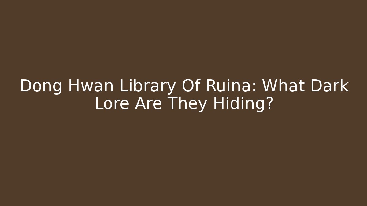 Dong Hwan Library Of Ruina: What Dark Lore Are They Hiding?