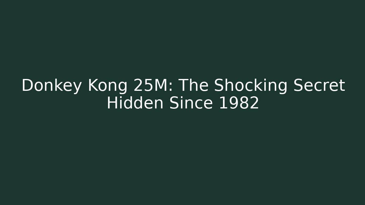 Donkey Kong 25M: The Shocking Secret Hidden Since 1982