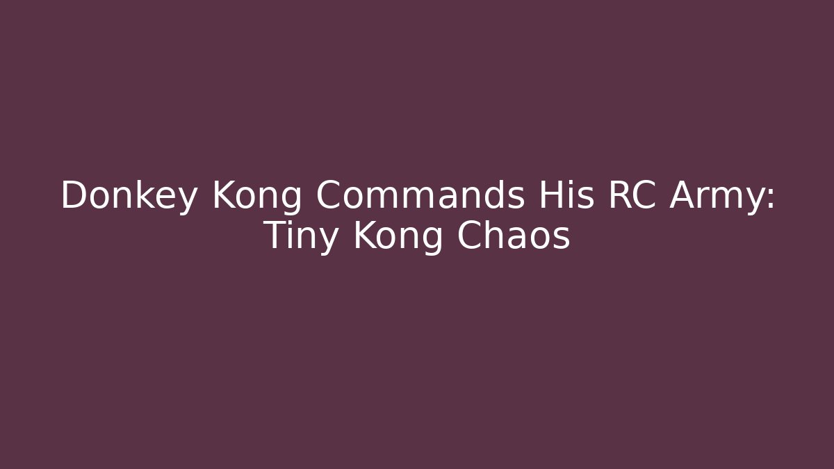 Donkey Kong Commands His RC Army: Tiny Kong Chaos