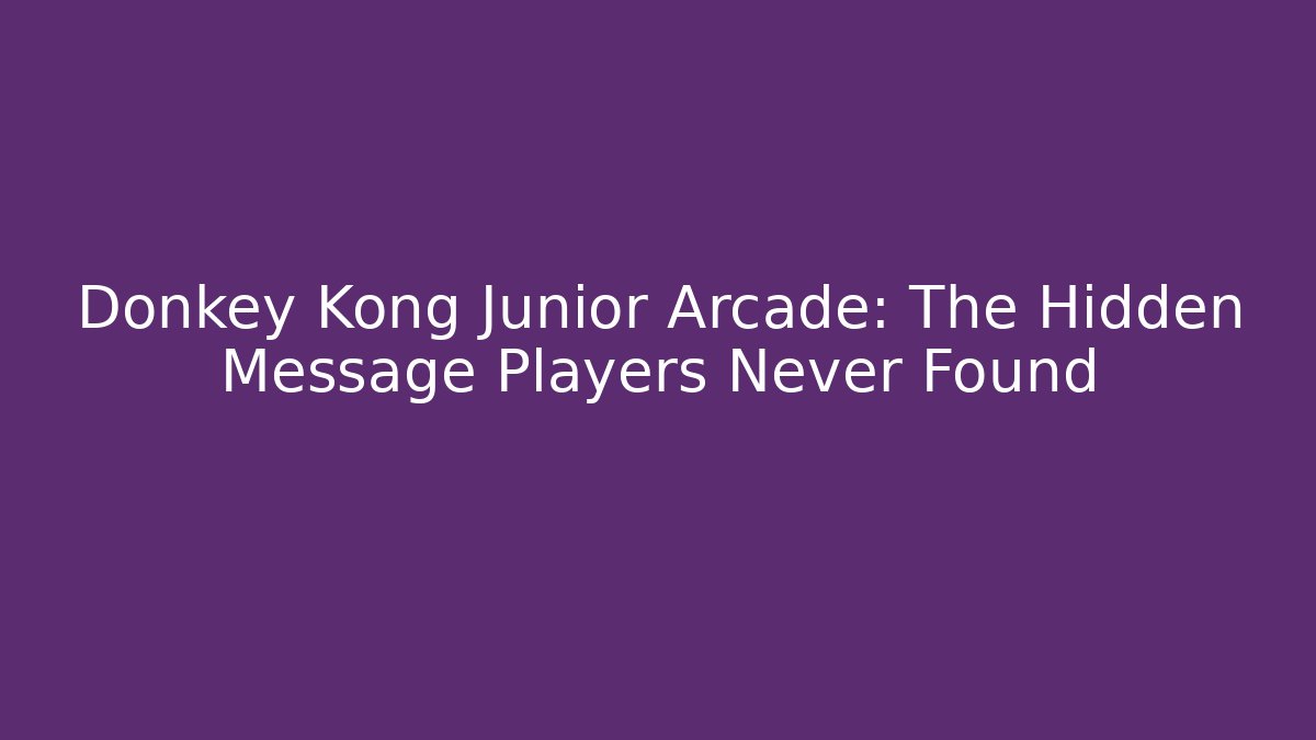 Donkey Kong Junior Arcade: The Hidden Message Players Never Found