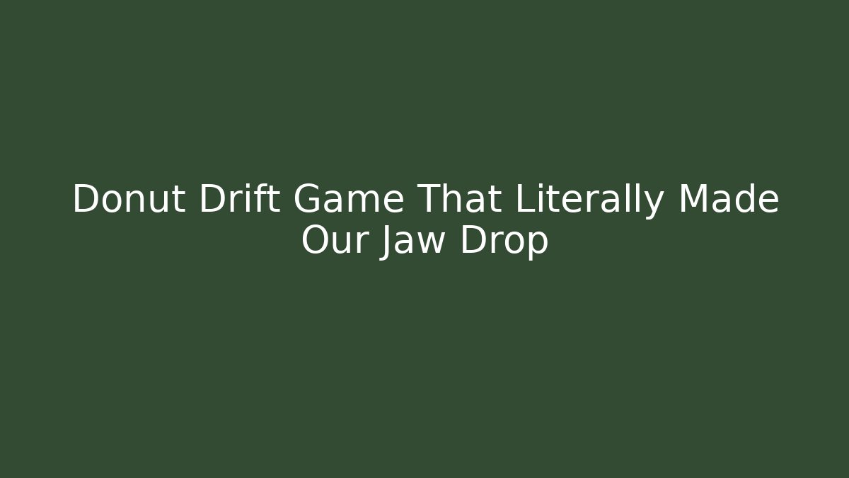 Donut Drift Game That Literally Made Our Jaw Drop