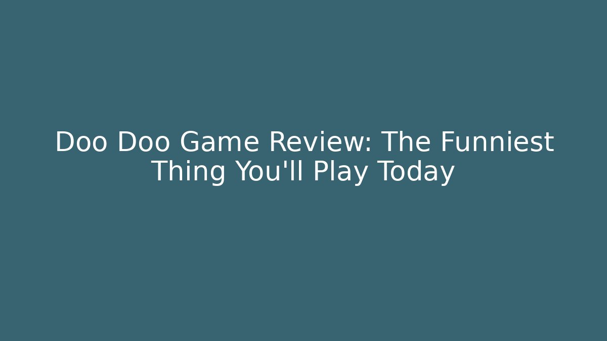 Doo Doo Game Review: The Funniest Thing You’ll Play Today
