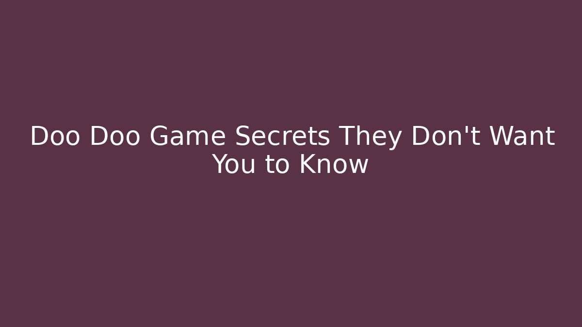 Doo Doo Game Secrets They Don’t Want You to Know