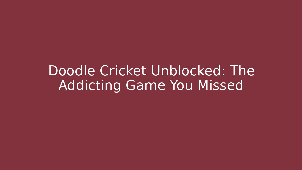 Doodle Cricket Unblocked: The Addicting Game You Missed