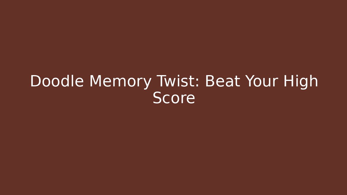 Doodle Memory Twist: Beat Your High Score