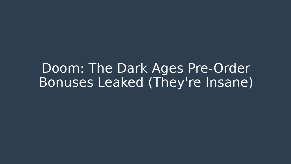Doom: The Dark Ages Pre-Order Bonuses Leaked (They're Insane)