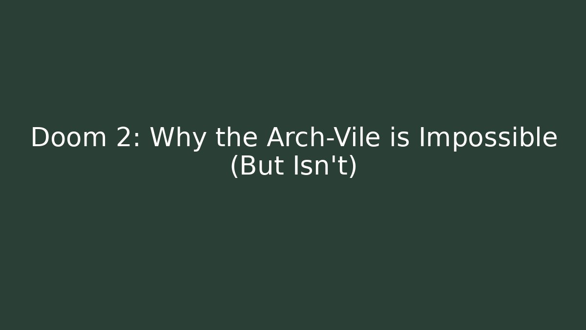 Doom 2: Why the Arch-Vile is Impossible (But Isn't) - Critter Realm