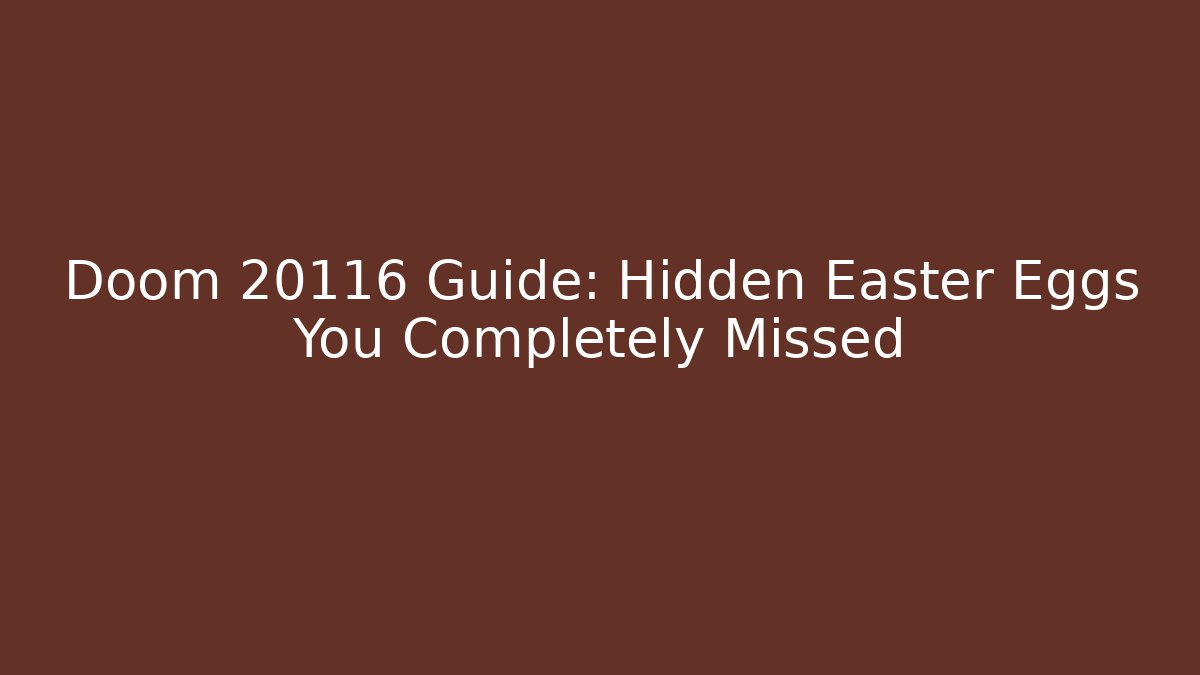 Doom 20116 Guide: Hidden Easter Eggs You Completely Missed - Critter Realm