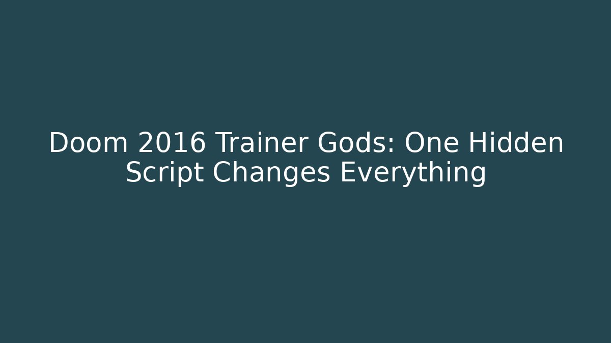 Doom 2016 Trainer Gods: One Hidden Script Changes Everything - Critter Realm