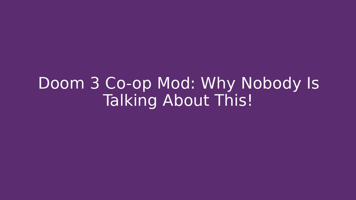 Doom 3 Co-op Mod: Why Nobody Is Talking About This!