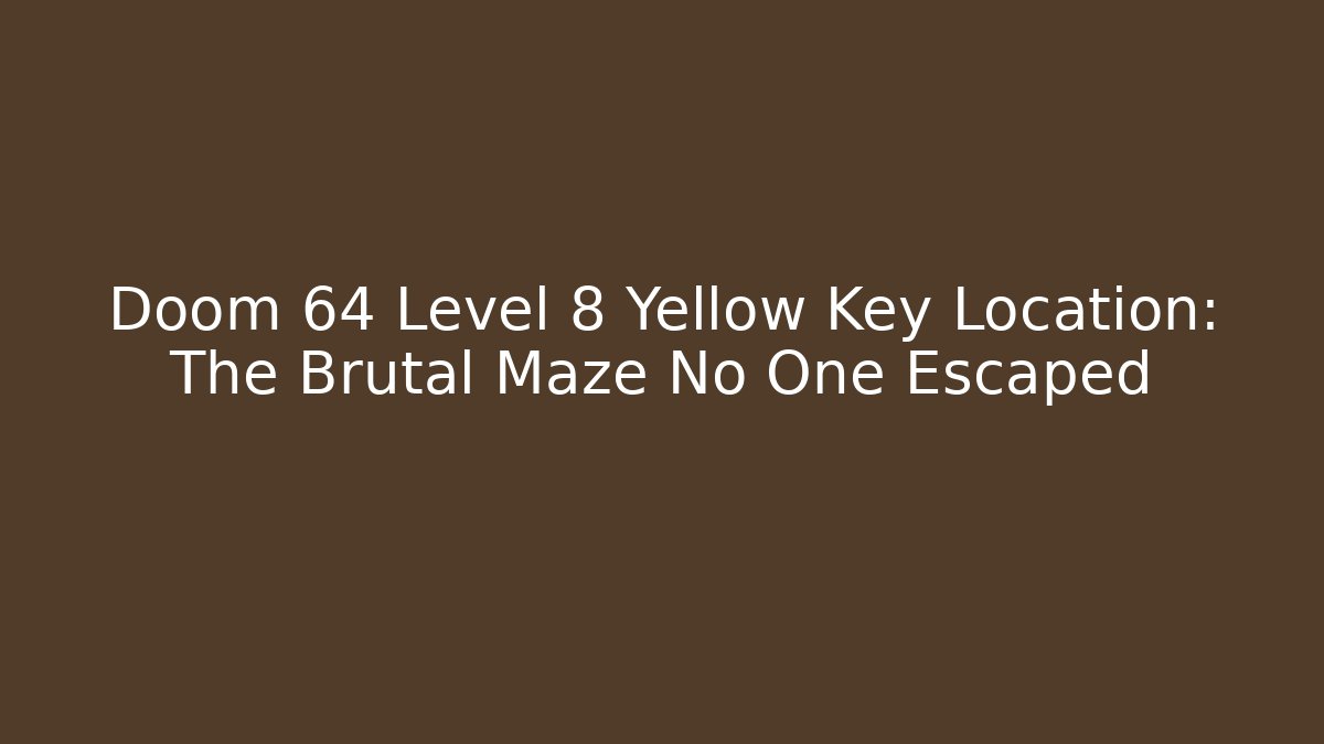 Doom 64 Level 8 Yellow Key Location: The Brutal Maze No One Escaped