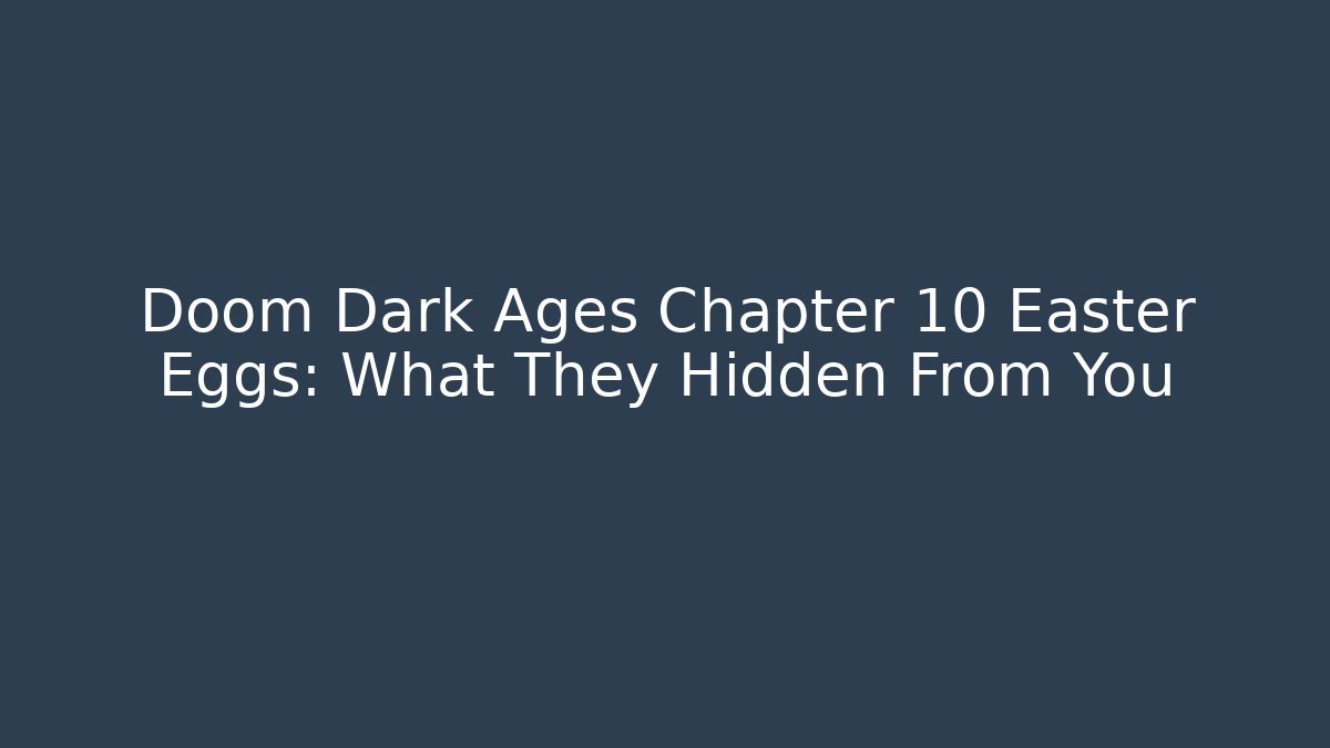 Doom Dark Ages Chapter 10 Easter Eggs: What They Hidden From You