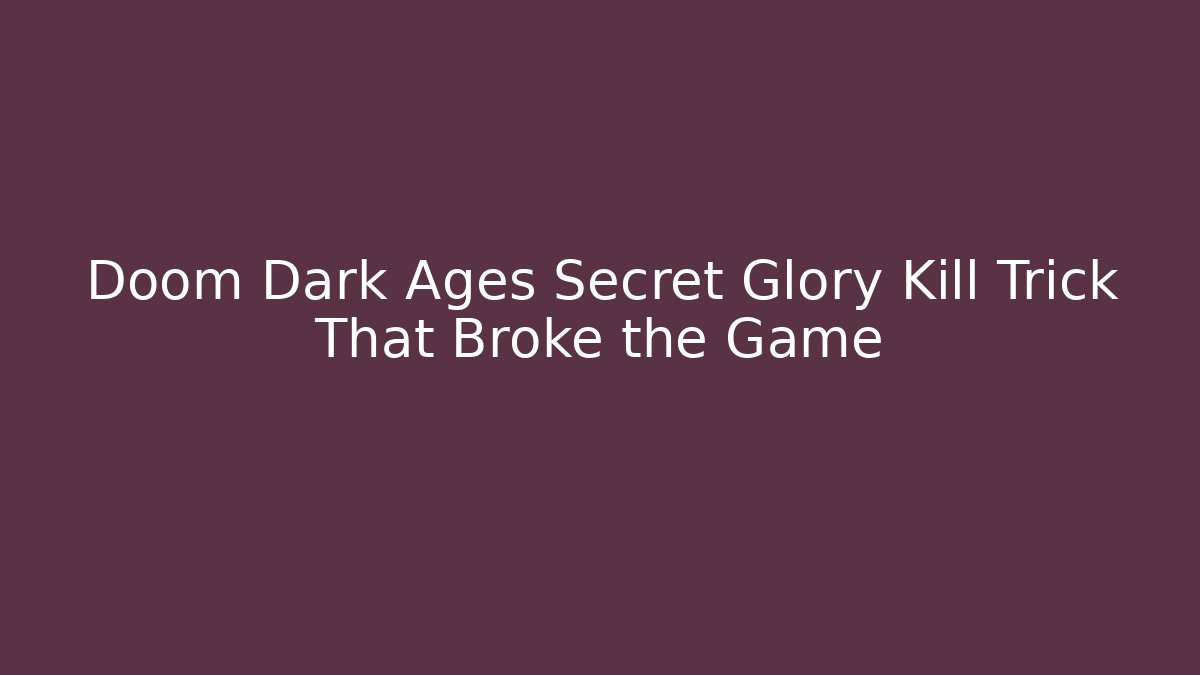 Doom Dark Ages Secret Glory Kill Trick That Broke the Game - Critter Realm