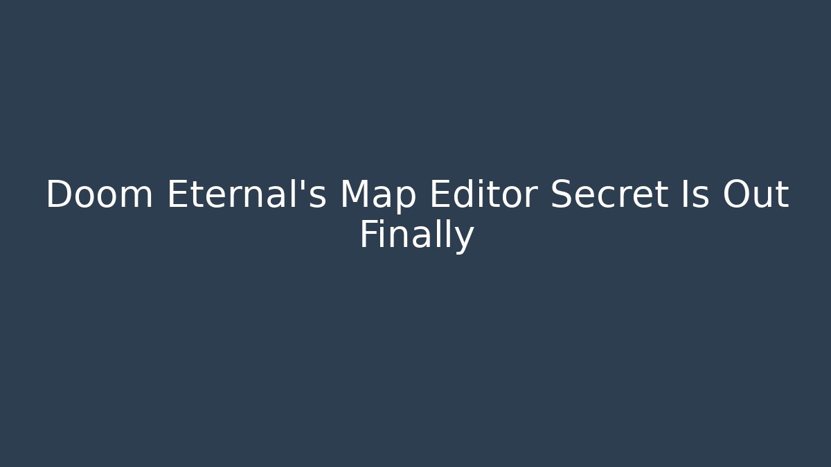 Doom Eternal's Map Editor Secret Is Out Finally