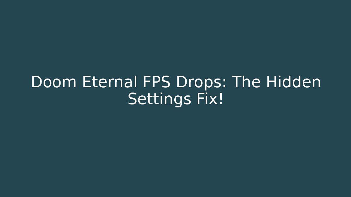 Doom Eternal FPS Drops: The Hidden Settings Fix! - Critter Realm