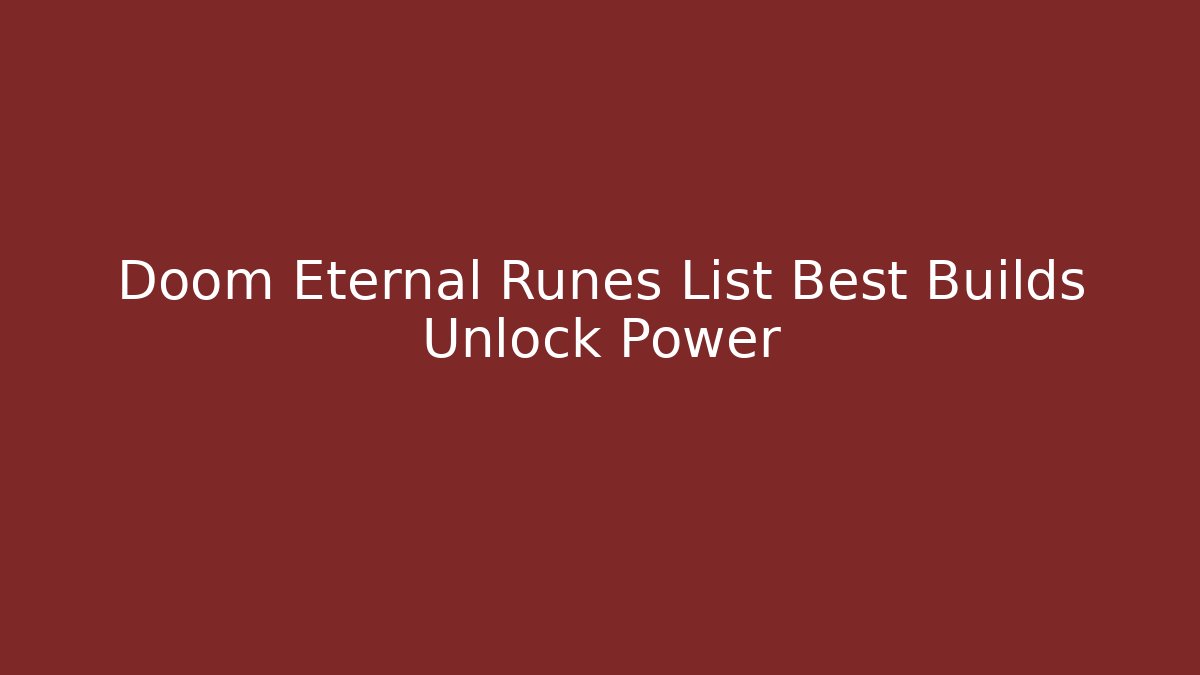 Doom Eternal Runes List Best Builds Unlock Power