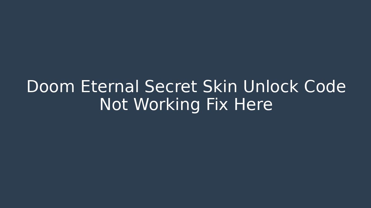 Doom Eternal Secret Skin Unlock Code Not Working Fix Here