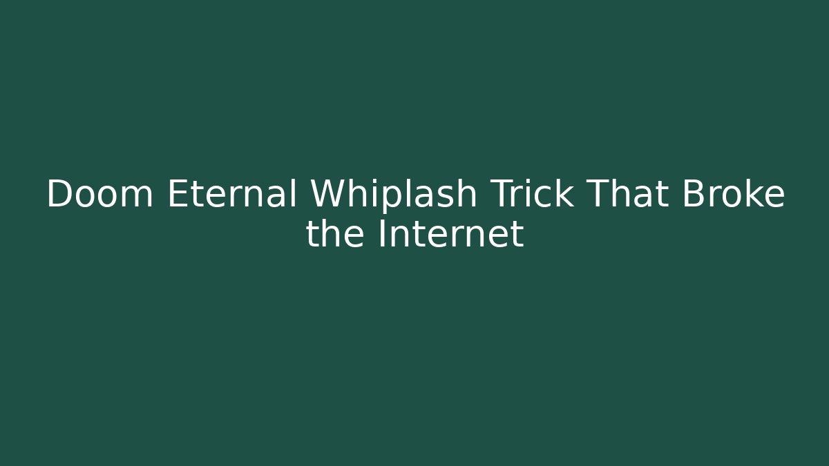 Doom Eternal Whiplash Trick That Broke the Internet