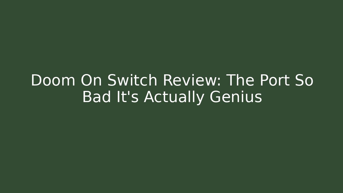 Doom On Switch Review: The Port So Bad It's Actually Genius