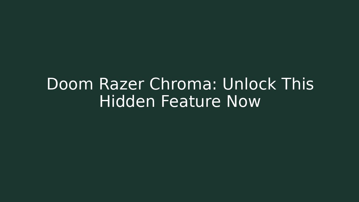 Doom Razer Chroma: Unlock This Hidden Feature Now