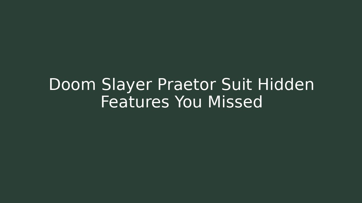 Doom Slayer Praetor Suit Hidden Features You Missed