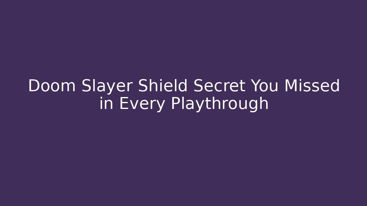 Doom Slayer Shield Secret You Missed in Every Playthrough