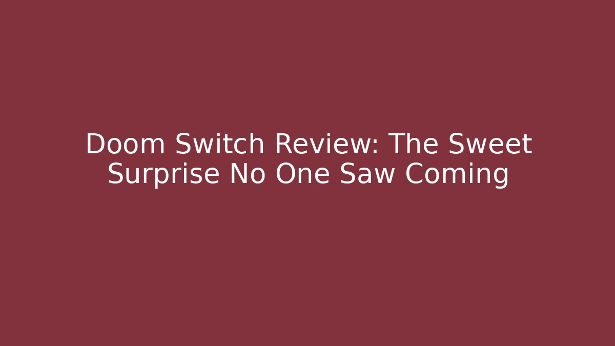 Doom Switch Review: The Sweet Surprise No One Saw Coming