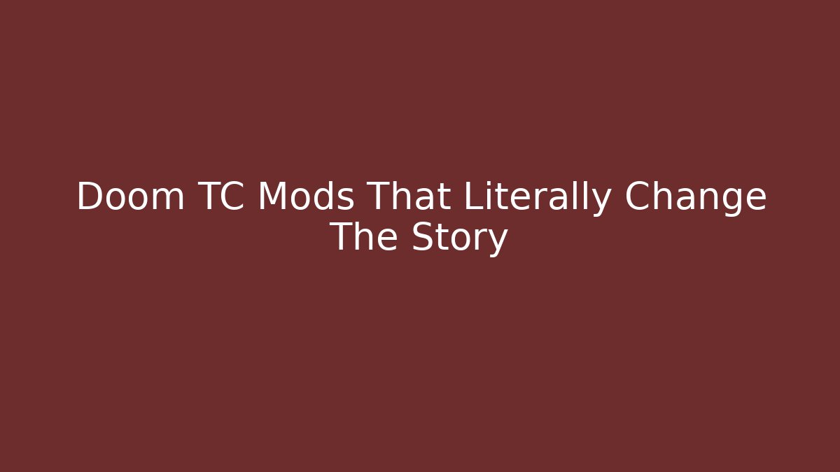 Doom TC Mods That Literally Change The Story - Critter Realm