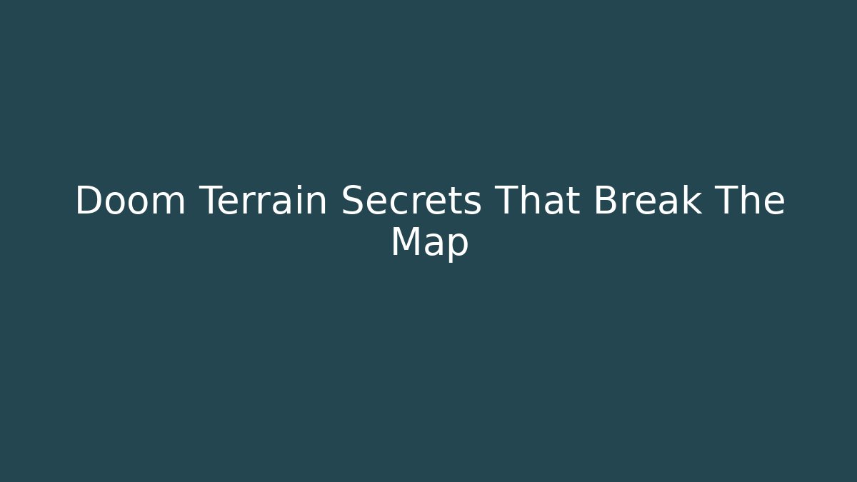 Doom Terrain Secrets That Break The Map