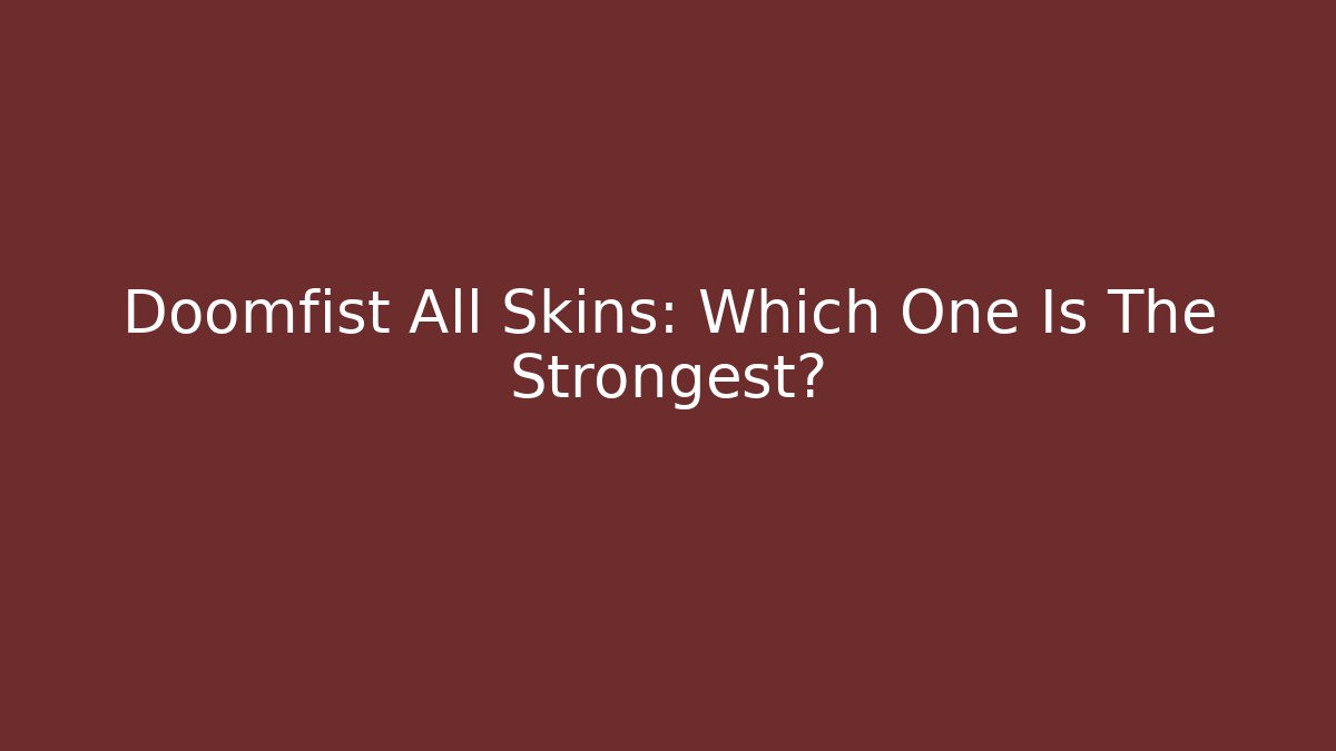Doomfist All Skins: Which One Is The Strongest? - Critter Realm