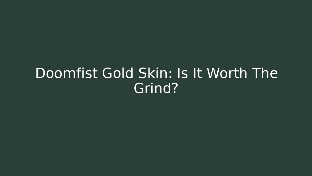 Doomfist Gold Skin: Is It Worth The Grind?