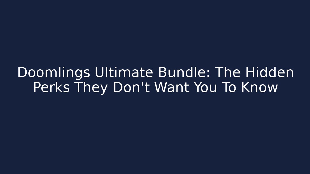 Doomlings Ultimate Bundle: The Hidden Perks They Don't Want You To Know