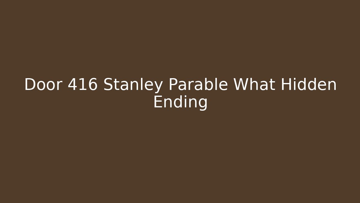 Door 416 Stanley Parable What Hidden Ending - Critter Realm