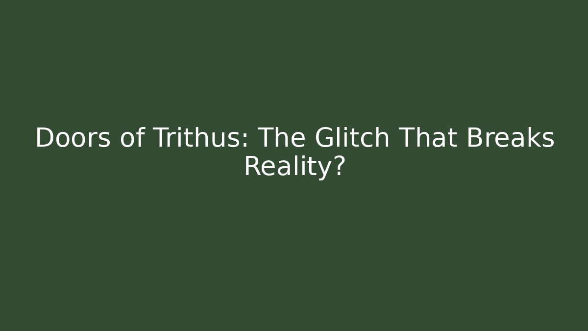 Doors of Trithus: The Glitch That Breaks Reality? - Critter Realm