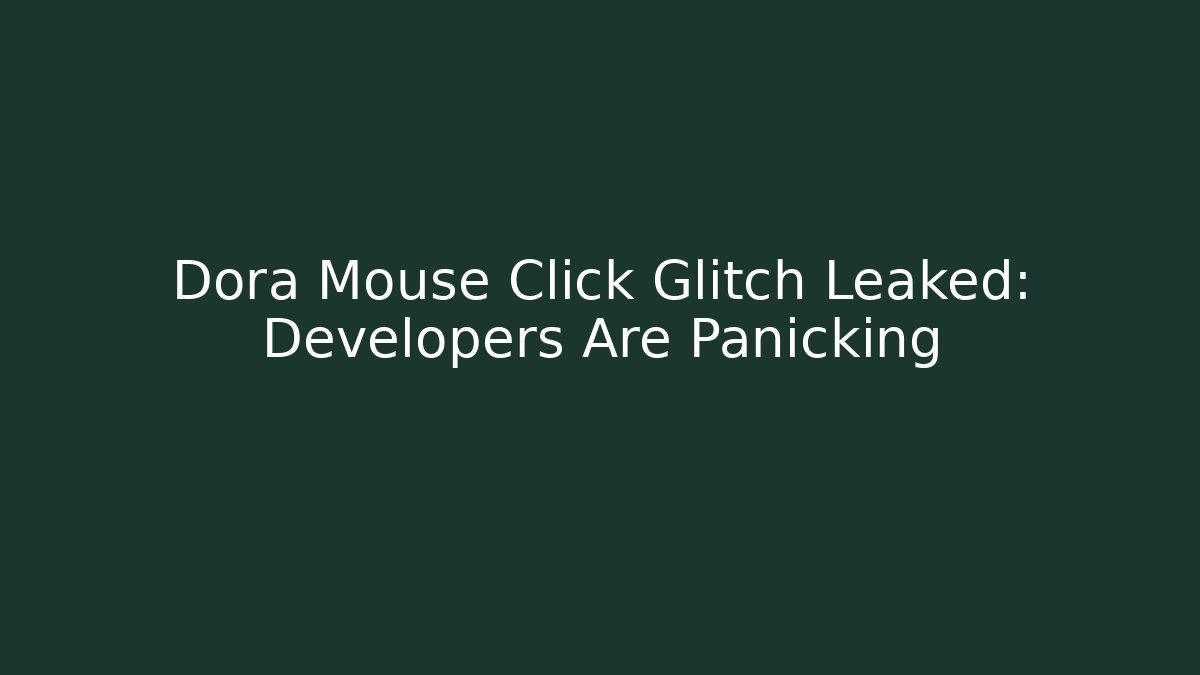Dora Mouse Click Glitch Leaked: Developers Are Panicking - Critter Realm