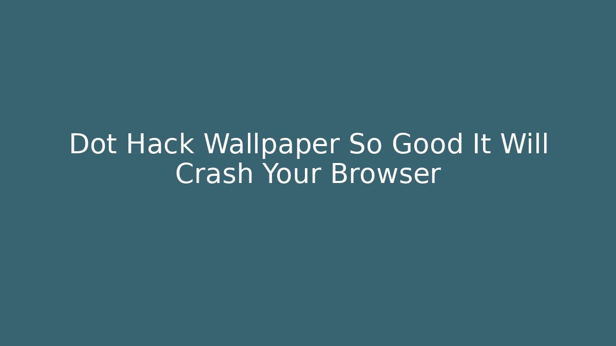 Dot Hack Wallpaper So Good It Will Crash Your Browser
