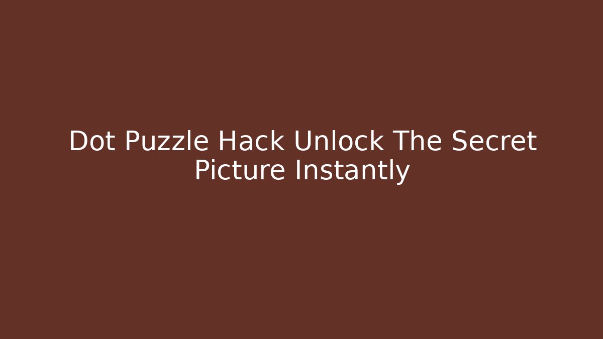 Dot Puzzle Hack Unlock The Secret Picture Instantly